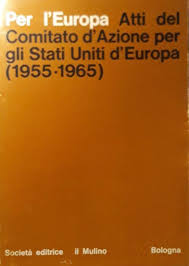 Per l'Europa: Atti del Comitato d'Azione per gli Stati Uniti d'Europa  (1955-1965) - Libro Usato - Il Mulino - | Feltrinelli