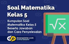 Soal Matematika Kelas 5 2020 2021 Dan Kunci Jawabannya Dosenpintar Com