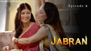 Jabran Episode 6 Ullu Hindi Hot Web Series - ULLUHotSeries.Com
