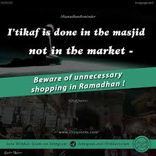 I'tikaf yaitu berdiam diri di masjid karena ketaatan kepada allah. Ifty Quotes On Twitter Ramadhanreminders I Tikaf Is Done In The Masjid Not In The Market Beware Of Unnecessary Shopping In Ramadhan Iftyquotes Iftikharislam Https T Co Sgmorgtdjq