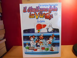 Les cellules reçoivent des instructions intégrés au flux sanguin, nos petits personnages, produits de la digestion se dirigent vers le laboratoire le plus important du corps humain. Le Corps Humain Il Etait Une Fois La Vie Tome 16 Le Foie By Albert Barille Bonne Condition Couverture Rigide 1995 La Bouquinerie A Dede
