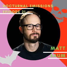 Episode 21: Guest Matt Baume Writer/Host of Sewers of Paris & Queens of  Adventure by Nocturnal Emissions podcast
