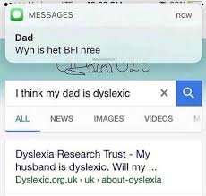 Flame me for taking people's clips, yeah. Dopl3r Com Memes Messages Now Dad Wyh Is Het Bfi Hree I Think My Dad Is Dyslexic All News Images Videos Dyslexia Research Trust My Husband Is Dyslexic Will My Dyslexic Org Uk