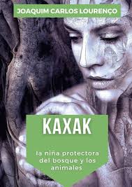 Kaxak: la niña protectora del bosque y los animales : Lourenço, Joaquim  Carlos: Amazon.ca: Books