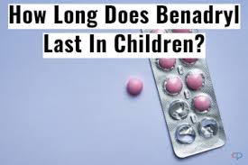 How Long Does Benadryl Last In Children