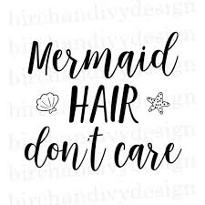 Free Free 293 Mermaid Hair Don&#039;t Care Svg SVG PNG EPS DXF File