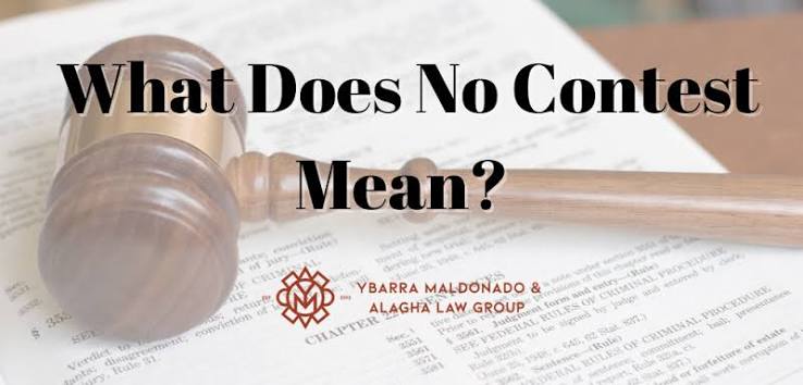 What Does No Contest Mean? | Ybarra Maldonado Law Group