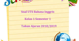 Soal Uts Bahasa Inggris Kelas 1 Semester 1 Terbaru Tahun 2018 2019 Juragan Les