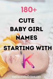 New Baby Girl Names Starting With K 180 Amazing Unique Baby Names New Name Of Girls