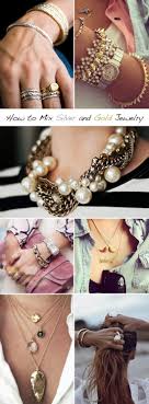 You Don T Have To Just Wear Gold Or Silver Jewelry Try Mixing Them Together Jewelry Trends Jewelry Jewelry Accessories