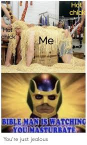Hot Chic Hot Chick Me Bible Maniswatching You Masturrate You Re Just Jealous Funny Meme On Awwmemes Com