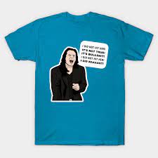 A:what did she do after dinner? I Did Not Hit Her I Did Naaaaht Tommy Wiseau Room Quote The Room Maglietta Teepublic It