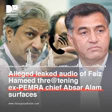 An audio recording has recently emerged, exposing an alleged private  conversation between Lt. Gen. (R) Faiz Hameed, the former head of the  Inter-Services Intelligence (ISI), and Absar Alam, the ...