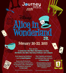 Journey Theater Arts Group Presents Disney S Alice In Wonderland Jr Feb 20 22 2015 Info At Journeytheater Or Disney Alice Alice In Wonderland Theatre Arts