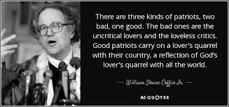 In love quarrels the party that loves the most is always most willing to acknowledge the greater fault. William Sloane Coffin Quote There Are Three Kinds Of Patriots Two Bad One Good