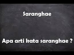 Daftar isi apa arti saranghaeyo? Apa Arti Kata Saranghae Youtube