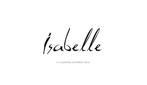 I'm so excited to discuss your ideas soon! Isabelle Name Tattoo Designs