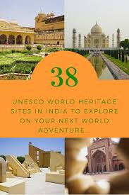 A Guide To The 38 Unesco World Heritage Sites In India Unesco World Heritage Site World Heritage Sites Unesco World Heritage