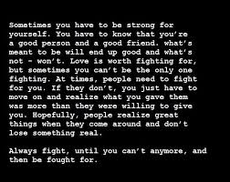 4 years ago4 years ago. Friendship Quotes Sometimes You Have To Be Strong For Yourself You Have To Know That You Re A Good Person And A Good Friend What S Meant To Be Will End Up G