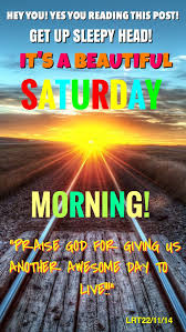 It S A Beautiful Saturday Morning Good Morning Saturday Saturday Quotes Good Morning Good Morning Saturday Saturday Morning Quotes Good Morning Happy Saturday