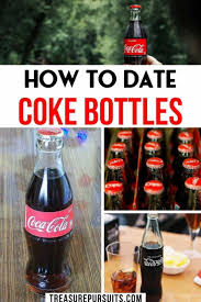 How To Date Coke Bottles 15 Ways To Tell If That Iconic Bottle Has Value