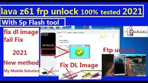 Thanks for watching this post in this video, i'll show you how to remove lava z61 2gb/z61 pro spd cpu frp without box . Lava Z61 Frp Unlock Fix Dl Image Fail From Sp Flash Tool 100 Tested 2021 My Mobile Solution For Gsm