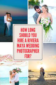 How Many Hours Should You Hire A Riviera Maya Wedding Photographer For Riviera Maya Weddings Wedding Photography Wedding Photography Tips