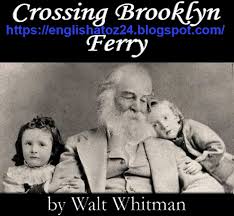 Crossing Brooklyn Ferry Walt Whitman 1819 1892 1 Flood Tide Below Me I See You Face To Face Clouds Of The West Sun Ther Walt Whitman Whitman Ferry