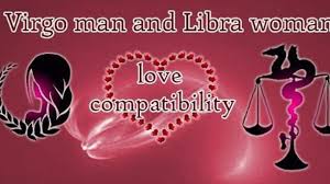 Virgo Man And Libra Woman Love Compatibility