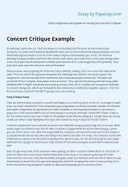 One of such tasks is a critique and often we are asked 'what is an article critique', as it is not a regular task and has some specific structural and content if you want to learn how to critique an article, you should first have a clear understanding of what this assignment is about. Concert Critique Example Essay Example