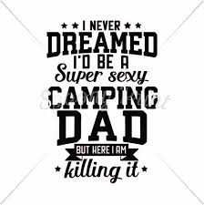 Download Super Sexy Camping Dad By Spoonyprint Thehungryjpeg Com