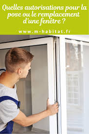 Pose Ou Remplacement D Une Fenetre Quelles Autorisations Pose Fenetre Fenetre Remplacement Fenetre
