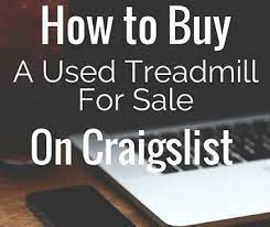 How To Buy A Used Treadmill For Sale Safely On Craigslist - Train For A 5kcom Treadmills For Sale Used Treadmills Used Treadmills For Sale