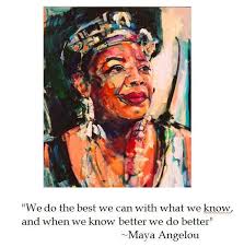 We Do The Best We Can With What We Know And When We Know Better We Do Better Maya Angelou Ripmayaangelou Mayaangelou Quotes Maya Angelou Maya Maya Angelo