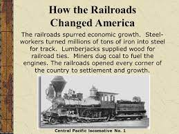 How did railroads help the economic growth of america? The Transcontinental Railroad Railroads Had Already Transformed Life In The East But At The End Of The Civil War They Still Stopped At The Missouri River Ppt Download