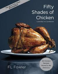 Fifty Shades Of Chicken By F L Fowler 9780385345224 Penguinrandomhouse Com Books New Cookbooks Fifty Shades Chicken Recipes