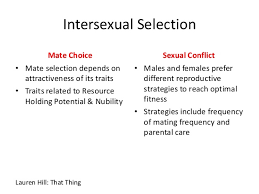 Intersexual selection (also known as 'mate choice' or males are often larger, for example, and display many elaborate colors and adornments, such as the. Intersexual Selection Mate Choice Sexual