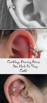 Cartilage Piercing Prices How Much Do They Cost Piercings Do You Really Want A Cartilage Piercing Bu Cartilage Piercing Piercing Multiple Ear Piercings