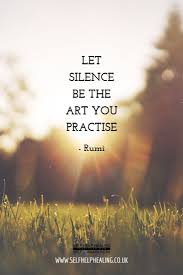 Spiritual Quotes By Rumi Let Silence Be The Art You Practise Rumi Quotes Soul Rumi Quotes Silence Quotes