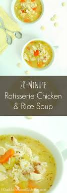 20 Minute Rotisserie Chicken And Rice Soup Recipe Rotisserie Chicken Recipes Recipes Healthy Recipes