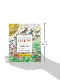 What color makes you happy. Portable Color Me Happy 70 Coloring Templates That Will Make You Smile Amazon De Mucklow Lacy Porter Angela Fremdsprachige Bucher