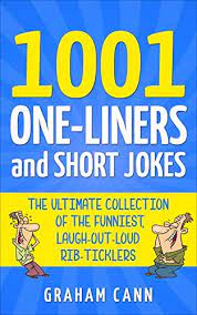 By the way, this page has a section with flirty one liners specifically for tinder. 1001 One Liners And Short Jokes The Ultimate Collection Of The Funniest Laugh Out Loud Rib Ticklers 1001 Jokes And Puns Ebook Cann Graham Amazon Co Uk Kindle Store