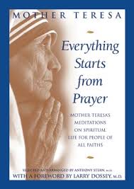 Everything Starts From Prayer Mother Teresa Quotes Mother Teresa Prayer Quotes