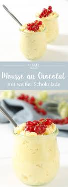 Weisse Mousse Au Chocolat Ein Franzosischer Traum Hussel Confiserie Einfacher Nachtisch Weisse Mousse Au Chocolat Mousse Au Chocolat Rezept