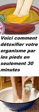 Voici Comment Detoxifier Votre Organisme Par Les Pieds En Seulement 30 Minutes Detox Body Detox Detoxify Your Body