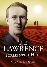 T.E. Lawrence: Tormented Hero