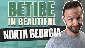 Retiring in North Georgia? Everything To Know Before Moving to North Georgia