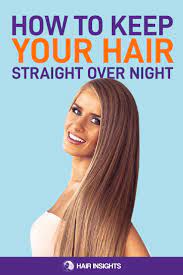 How To Keep Your Hair Straight Overnight Straight Hairstyles Overnight Hairstyles Night Hairstyles