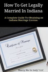 How To Get Legally Married In Indiana A Complete Guide To Obtaining An Indiana Marriage License Marriage License Online Marriage Marriage Application