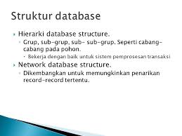 Struktur hierarchical adalah sebuah struktur data yang mempunyai taraf yang tersusun. Bab 6 Sistem Manajemen Database Ppt Download